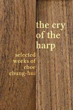 Thumbnail for post: The Cry of the Harp: Selected Works of Choe Chung-Hui